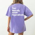 You Literally Mean Figuratively English Teacher Women's Comfort Colors T-Shirt Back Print Violet You Literally Mean Figuratively English Teacher Women's Comfort Colors T-Shirt Back Print Violet