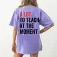 A Lot To Teach At The Moment Women's Teacher Tee Women's Comfort Colors T-Shirt Back Print Violet