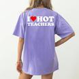 I Love Hot Teachers Women's Comfort Colors T-Shirt Back Print Violet I Love Hot Teachers Women's Comfort Colors T-Shirt Back Print Violet