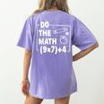 Do The Math 67 Meme PEMDAS Elementary Teacher Joke Women's Comfort Colors T-Shirt Back Print Violet Do The Math 67 Meme PEMDAS Elementary Teacher Joke Women's Comfort Colors T-Shirt Back Print Violet