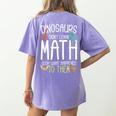 Math Teacher Dinosaurs Didn't Learn Math Mathematics Women's Comfort Colors T-Shirt Back Print Violet