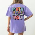 Math Is Tough But So Are You Motivational School Teacher Women's Comfort Colors T-Shirt Back Print Violet Math Is Tough But So Are You Motivational School Teacher Women's Comfort Colors T-Shirt Back Print Violet