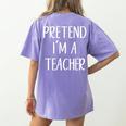 Pretend I'm A Teacher Costume Halloween Easy Adult Kid Women's Comfort Colors T-Shirt Back Print Violet Pretend I'm A Teacher Costume Halloween Easy Adult Kid Women's Comfort Colors T-Shirt Back Print Violet