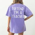 Pretend I'm A Teacher Costume Halloween Simple Adult Kid Women's Comfort Colors T-Shirt Back Print Violet Pretend I'm A Teacher Costume Halloween Simple Adult Kid Women's Comfort Colors T-Shirt Back Print Violet