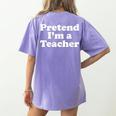 Pretend I'm A Teacher Lazy Easy Halloween Costume Women's Comfort Colors T-Shirt Back Print Violet