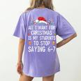 Stop Saying 6-7 Teacher 67 Christmas Meme Six Seven Women's Comfort Colors T-Shirt Back Print Violet Stop Saying 6-7 Teacher 67 Christmas Meme Six Seven Women's Comfort Colors T-Shirt Back Print Violet