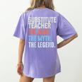 Substitute Teacher Man The Myth The Legend Appreciation Day Women's Comfort Colors T-Shirt Back Print Violet