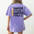 Super Teacher By Day Super Tired By Night Back To School Women's Comfort Colors T-Shirt Back Print Violet Super Teacher By Day Super Tired By Night Back To School Women's Comfort Colors T-Shirt Back Print Violet