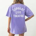 Support Live Theatre Drama Club Actor Actress Drama Teacher Women's Comfort Colors T-Shirt Back Print Violet