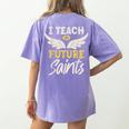 I Teach Future Saints Catholic Educator Teacher Women's Comfort Colors T-Shirt Back Print Violet I Teach Future Saints Catholic Educator Teacher Women's Comfort Colors T-Shirt Back Print Violet