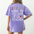 I Teach Kids To Talk Back ESL ESOL Teacher School Team Group Women's Comfort Colors T-Shirt Back Print Violet