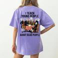 I Teach Young People About Dead-People History Teachers Women's Comfort Colors T-Shirt Back Print Violet I Teach Young People About Dead-People History Teachers Women's Comfort Colors T-Shirt Back Print Violet