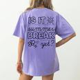Teacher End Of Year Shirt Is It Summer Break Yet Last Day Women's Comfort Colors T-Shirt Back Print Violet