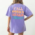 Teacher Y'All Gonna Learn Today First Day Of School Teachers Women's Comfort Colors T-Shirt Back Print Violet