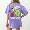 Teachersaurus Rex Dinosaur Like A Normal Teacher Saurus Women's Comfort Colors T-Shirt Back Print Violet