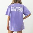 I Tie Shoelaces For a Living Elementary PE Teacher Women's Comfort Colors T-Shirt Back Print Violet I Tie Shoelaces For a Living Elementary PE Teacher Women's Comfort Colors T-Shirt Back Print Violet