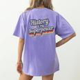 History Is My Superpower History Teacher Shirt T-Shirt Women's Comfort Colors T-Shirt Back Print Violet History Is My Superpower History Teacher Shirt T-Shirt Women's Comfort Colors T-Shirt Back Print Violet