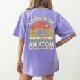 Never Trust An Atom Physics Jokes Science Teacher Women's Comfort Colors T-Shirt Back Print Violet Never Trust An Atom Physics Jokes Science Teacher Women's Comfort Colors T-Shirt Back Print Violet