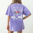 I Have Two Titles Teacher And Mom And I Rock Them Both Women's Comfort Colors T-Shirt Back Print Violet I Have Two Titles Teacher And Mom And I Rock Them Both Women's Comfort Colors T-Shirt Back Print Violet