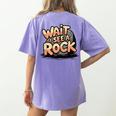 Wait I See A Rock Geology Teacher Women's Comfort Colors T-Shirt Back Print Violet