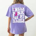 I Wear Pink For My Teacher Breast Cancer Awareness Support Men Women Women's Comfort Colors T-Shirt Back Print Violet