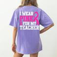 I Wear Pink For My Teacher Breast Cancer Awareness Women's Comfort Colors T-Shirt Back Print Violet I Wear Pink For My Teacher Breast Cancer Awareness Women's Comfort Colors T-Shirt Back Print Violet