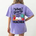 When I Grow Up I Want To Be Teacher Kids Women's Comfort Colors T-Shirt Back Print Violet When I Grow Up I Want To Be Teacher Kids Women's Comfort Colors T-Shirt Back Print Violet