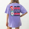 I Will Drink Coffee Here Or There Funny Teacher Teaching Men Women Girls Kids Women's Comfort Colors T-Shirt Back Print Violet
