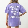 Will Give Math Advice For Coffee Mathematics Teacher Women's Comfort Colors T-Shirt Back Print Violet Will Give Math Advice For Coffee Mathematics Teacher Women's Comfort Colors T-Shirt Back Print Violet