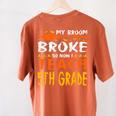 My Broom Broke So Now I Teach 5th Grade Halloween Teacher Women's Comfort Colors T-Shirt Back Print Yam My Broom Broke So Now I Teach 5th Grade Halloween Teacher Women's Comfort Colors T-Shirt Back Print Yam