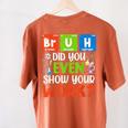 Bruh Did You Even Show Your Work For Science Teachers For Men Women Women's Comfort Colors T-Shirt Back Print Yam