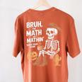 Bruh The Math Ain't Mathin' Show Your Work Halloween Teacher Women's Comfort Colors T-Shirt Back Print Yam