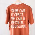 Some Call It Chaos We Call It Physical Education Teacher Women's Comfort Colors T-Shirt Back Print Yam Some Call It Chaos We Call It Physical Education Teacher Women's Comfort Colors T-Shirt Back Print Yam