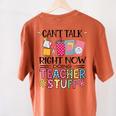 Can't Talk Right Now Doing Teacher Stuff Women's Comfort Colors T-Shirt Back Print Yam Can't Talk Right Now Doing Teacher Stuff Women's Comfort Colors T-Shirt Back Print Yam