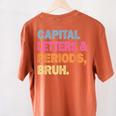 Capital Letters And Periods Bruh Teacher Bruh Teache Women's Comfort Colors T-Shirt Back Print Yam