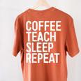 Coffee Teach Sleep Repeat Shirt Coffee Men Women Teacher Women's Comfort Colors T-Shirt Back Print Yam