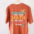 Dinosaurs Didn't Learn Math Mathematics Math Teacher Women's Comfort Colors T-Shirt Back Print Yam Dinosaurs Didn't Learn Math Mathematics Math Teacher Women's Comfort Colors T-Shirt Back Print Yam
