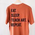 Eat Sleep Teach Art Repeat Teaching Art Teacher Women's Comfort Colors T-Shirt Back Print Yam