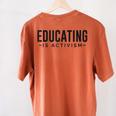 Educating Is Activism Feminist Social Justice Teacher For Men Women Women's Comfort Colors T-Shirt Back Print Yam