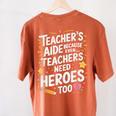 Educators Teacher's Aide Because Even Teachers Need Heroes Women's Comfort Colors T-Shirt Back Print Yam Educators Teacher's Aide Because Even Teachers Need Heroes Women's Comfort Colors T-Shirt Back Print Yam