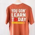 You Gon' Learn Today First Day Of School Teacher Men Women Kids Women's Comfort Colors T-Shirt Back Print Yam You Gon' Learn Today First Day Of School Teacher Men Women Kids Women's Comfort Colors T-Shirt Back Print Yam