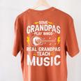 Some Grandpas Play Bingo Real Grandpas Teach Music Teacher Women's Comfort Colors T-Shirt Back Print Yam