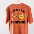 Halloween Teacher I Teach The Cutest Pumpkins In The Patch Women's Comfort Colors T-Shirt Back Print Yam