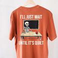 I'Ll Just Wait Until It's Quiet Skeleton Teacher Halloween Women's Comfort Colors T-Shirt Back Print Yam I'Ll Just Wait Until It's Quiet Skeleton Teacher Halloween Women's Comfort Colors T-Shirt Back Print Yam