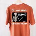 I'Ll Just Wait Until It's Quiet Spanish Teacher Halloween Men Women Kids Women's Comfort Colors T-Shirt Back Print Yam I'Ll Just Wait Until It's Quiet Spanish Teacher Halloween Men Women Kids Women's Comfort Colors T-Shirt Back Print Yam