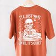 I'Ll Wait Until It's Quiet Tshirt Skeleton Teacher Halloween Women's Comfort Colors T-Shirt Back Print Yam I'Ll Wait Until It's Quiet Tshirt Skeleton Teacher Halloween Women's Comfort Colors T-Shirt Back Print Yam