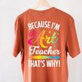 Because I'm The Art Teacher That's Why Artists Men Women Women's Comfort Colors T-Shirt Back Print Yam Because I'm The Art Teacher That's Why Artists Men Women Women's Comfort Colors T-Shirt Back Print Yam