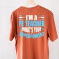 I'm A PE Teacher What's Your Superpower Physical Education Women's Comfort Colors T-Shirt Back Print Yam