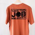 Take This Job And Shove It Teacher And Technician Work For Men Women Women's Comfort Colors T-Shirt Back Print Yam