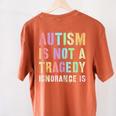Kids AUTISM IS NOT A TRAGEDY IGNORANCE IS Proud Teacher Crew Women's Comfort Colors T-Shirt Back Print Yam